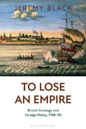 book To Lose an Empire: British Strategy and Foreign Policy, 1758–90