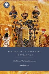 book Politics and Government in Byzantium: The Rise and Fall of the Bureaucrats