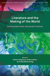 book Literature and the Making of the World: Cosmopolitan Texts, Vernacular Practices