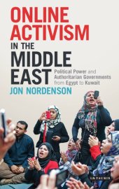 book Online Activism in the Middle East: Political Power and Authoritarian Governments from Egypt to Kuwait