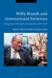 book Willy Brandt and International Relations: Europe, the USA, and Latin America, 1974–1992