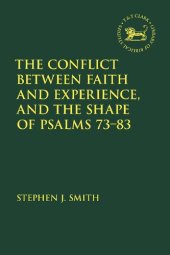 book The Conflict Between Faith and Experience, and the Shape of Psalms 73–83