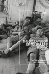 book The Collapse of British Rule in Burma: The Civilian Evacuation and Independence