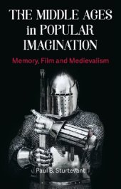 book The Middle Ages in Popular Imagination: Memory, Film and Medievalism