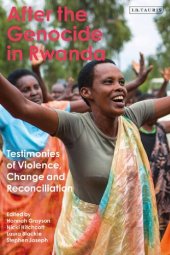 book After the Genocide in Rwanda: Testimonies of Violence, Change and Reconciliation