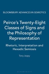 book Peirce’s Twenty-Eight Classes of Signs and the Philosophy of Representation: Rhetoric, Interpretation and Hexadic Semiosis