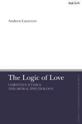 book The Logic of Love: Christian Ethics and Moral Psychology