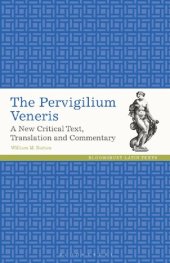 book The Pervigilium Veneris: A New Critical Text, Translation and Commentary