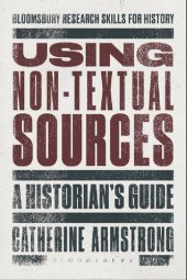 book Using Non-Textual Sources: A Historian’s Guide