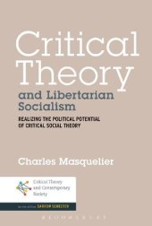 book Critical Theory and Libertarian Socialism: Realizing the political potential of critical social theory