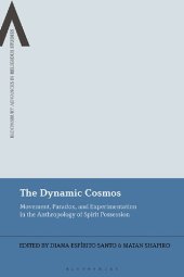 book The Dynamic Cosmos: Movement, Paradox, and Experimentation in the Anthropology of Spirit Possession