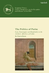 book The Politics of Purim: Law, Sovereignty and Hospitality in the Aesthetic Afterlives of Esther