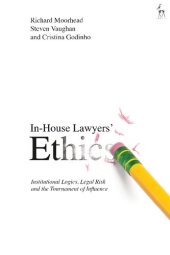 book In-House Lawyers’ Ethics: Institutional Logics, Legal Risk and the Tournament of Influence