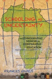 book Schooling as Uncertainty: An Ethnographic Memoir in Comparative Education