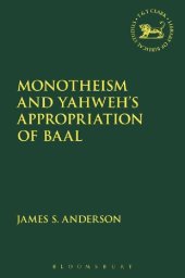 book Monotheism and Yahweh’s Appropriation of Baal