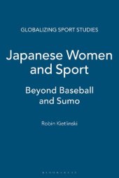 book Japanese Women and Sport: Beyond Baseball and Sumo