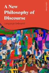 book A New Philosophy of Discourse: Language Unbound