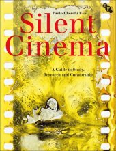 book Silent Cinema: A Guide to Study, Research and Curatorship Third Edition