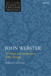 book John Webster: The Shape and Development of His Theology