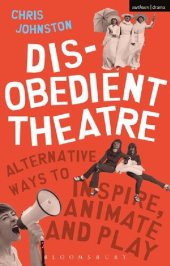 book Disobedient Theatre: Alternative Ways to Inspire, Animate and Play