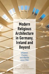 book Modern Religious Architecture in Germany, Ireland and Beyond: Influence, Process and Afterlife since 1945