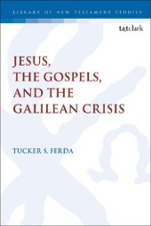 book Jesus, the Gospels, and the Galilean Crisis