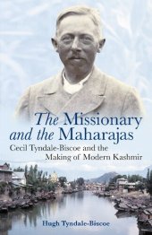 book The Missionary and the Maharajas: Cecil Tyndale-Biscoe and the Making of Modern Kashmir