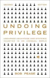 book Undoing Privilege: Unearned Advantage and Systemic Injustice in an Unequal World