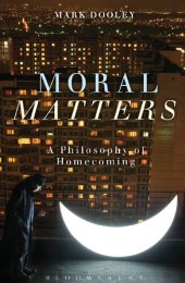 book Moral Matters: A Philosophy of Homecoming