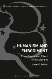 book Humanism and Embodiment: From Cause and Effect to Secularism