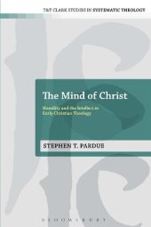 book The Mind of Christ: Humility and the Intellect in Early Christian Theology