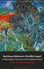 book Marilynne Robinson’s Worldly Gospel: A Philosophical Account of Her Christian Vision