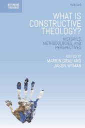 book What is Constructive Theology?: Histories, Methodologies, and Perspectives