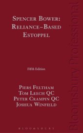 book Spencer Bower: Reliance-Based Estoppel: The Law of Reliance-Based Estoppel and Related Doctrines