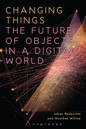 book Changing Things: The Future of Objects in a Digital World