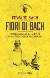 book Fiori di Bach: Rimedi, patologie, tecniche di preparazione e assunzione