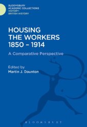 book Housing the Workers 1850–1914: A Comparative Perspective