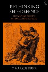 book Rethinking Self-Defence: The ‘Ancient Right’s’ Rationale Disentangled