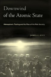 book Downwind of the Atomic State: Atmospheric Testing and the Rise of the Risk Society