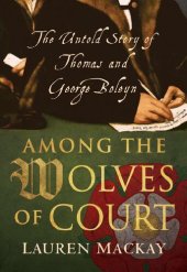 book Among the Wolves of Court: The Untold Story of Thomas and George Boleyn