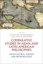 book Comparative Studies in Asian and Latin American Philosophies: Cross-Cultural Theories and Methodologies