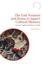 book The God Susanoo and Korea in Japan’s Cultural Memory: Ancient Myths and Modern Empire