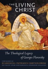 book The Living Christ: The Theological Legacy of Georges Florovsky