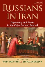 book Russians in Iran: Diplomacy and Power in the Qajar Era and Beyond