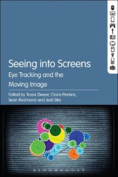 book Seeing into Screens: Eye Tracking and the Moving Image