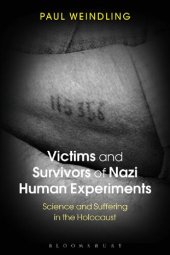 book Victims and Survivors of Nazi Human Experiments: Science and Suffering in the Holocaust