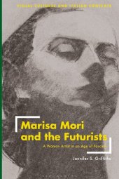 book Marisa Mori and the Futurists: A Woman Artist in an Age of Fascism