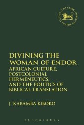 book Divining the Woman of Endor: African Culture, Postcolonial Hermeneutics, and the Politics of Biblical Translation