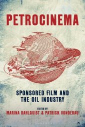 book Petrocinema: Sponsored Film and the Oil Industry