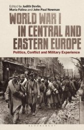 book World War I in Central and Eastern Europe: Politics, Conflict and Military Experience